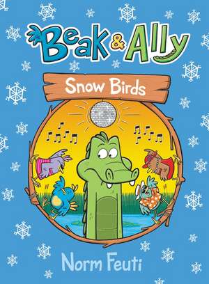 Beak & Ally #4: Snow Birds de Norm Feuti