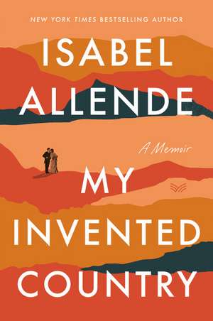 My Invented Country: A Memoir de Isabel Allende