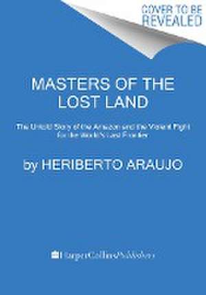 Masters of the Lost Land de Heriberto Araujo