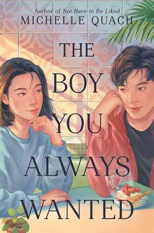 The Boy You Always Wanted de Michelle Quach