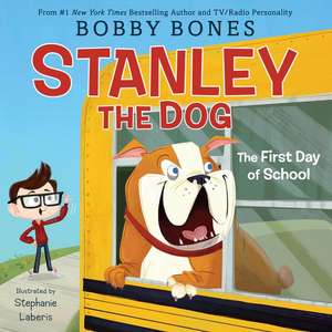 Stanley the Dog: The First Day of School de Bobby Bones