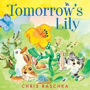 Tomorrow's Lily de Chris Raschka