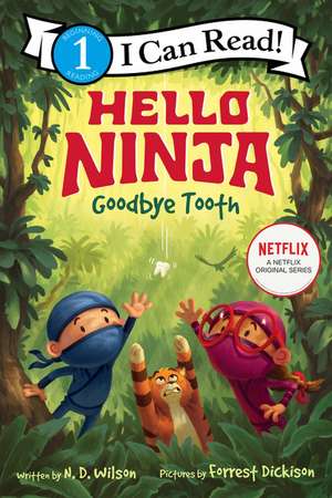 Hello, Ninja. Goodbye, Tooth! de N. D. Wilson