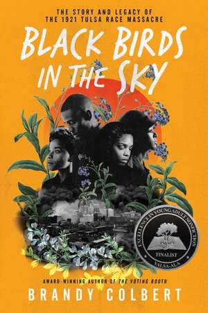 Black Birds in the Sky: The Story and Legacy of the 1921 Tulsa Race Massacre de Brandy Colbert