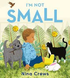 I'm Not Small Board Book de Nina Crews