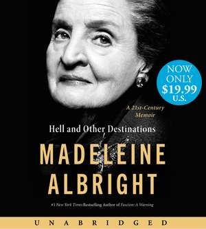 Hell and Other Destinations Low Price CD: A 21st Century Memoir de Madeleine Albright