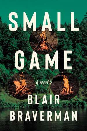 Small Game: A Novel de Blair Braverman