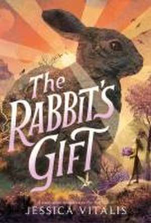 The Rabbit's Gift de Jessica Vitalis