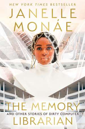 The Memory Librarian: And Other Stories of Dirty Computer de Janelle Monáe