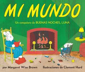 Mi mundo: My World (Spanish edition) de Margaret Wise Brown