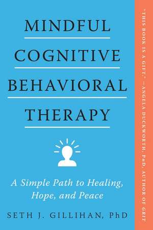 Mindful Cognitive Behavioral Therapy de Seth J Gillihan