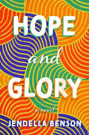 Hope and Glory: A Novel de Jendella Benson