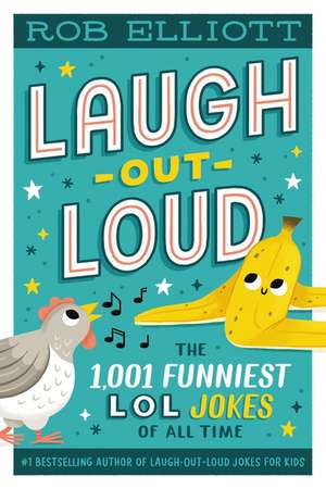 Laugh-Out-Loud: The 1,001 Funniest LOL Jokes of All Time de Rob Elliott