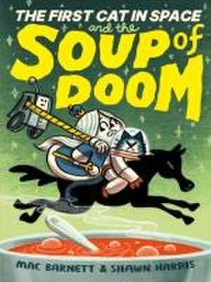 The First Cat in Space and the Soup of Doom de Mac Barnett