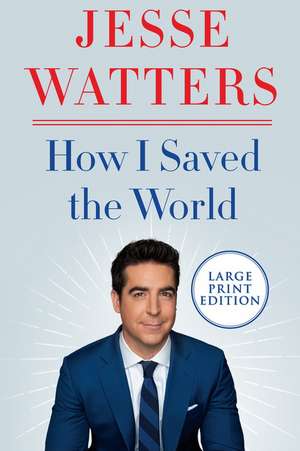 How I Saved the World LP de Jesse Watters