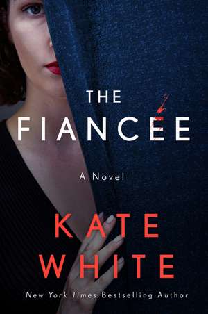 The Fiancée: A Novel de Kate White