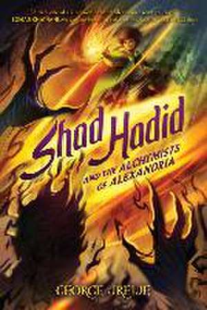 Shad Hadid and the Alchemists of Alexandria de George Jreije