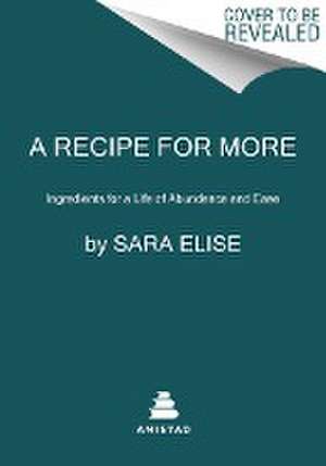 A Recipe for More de Sara Elise