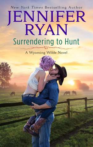 Surrendering to Hunt: A Wyoming Wilde Novel de Jennifer Ryan