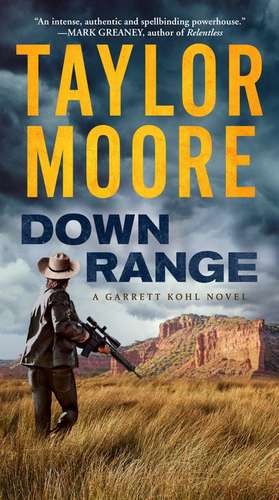 Down Range: A Garrett Kohl Novel de Taylor Moore