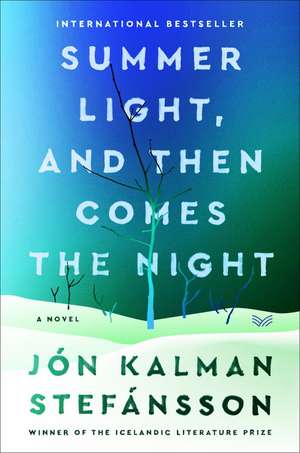 Summer Light, and Then Comes the Night: A Novel de Jon Kalman Stefansson