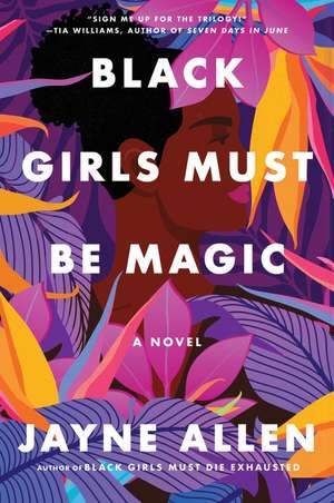 Black Girls Must Be Magic: A Novel de Jayne Allen