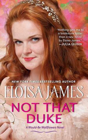 Not That Duke: A Would-Be Wallflowers Novel de Eloisa James