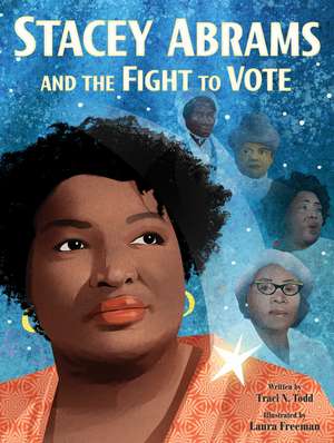 Stacey Abrams and the Fight to Vote de Traci N. Todd