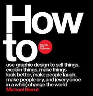 How to Revised and Expanded Edition de Michael Bierut