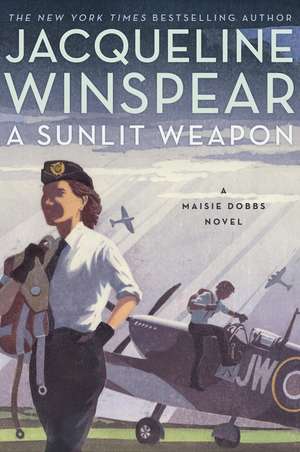 A Sunlit Weapon: A Novel de Jacqueline Winspear