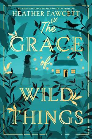 The Grace of Wild Things de Heather Fawcett