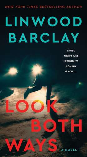 Look Both Ways: A Novel de Linwood Barclay