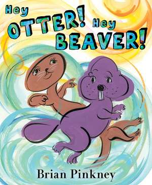 Hey Otter! Hey Beaver! de Brian Pinkney