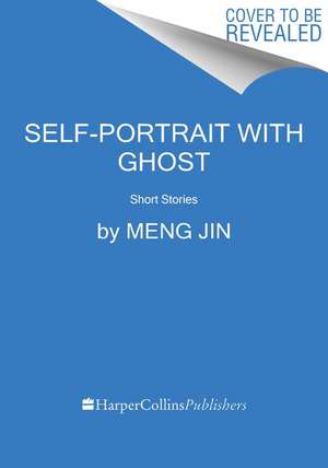 Self-Portrait with Ghost: Short Stories de Meng Jin