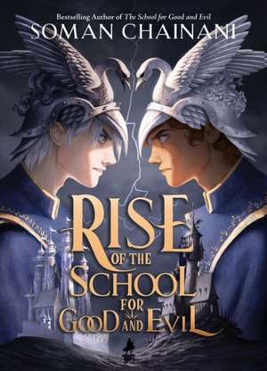 Rise of the School for Good and Evil de Soman Chainani