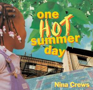 One Hot Summer Day de Nina Crews