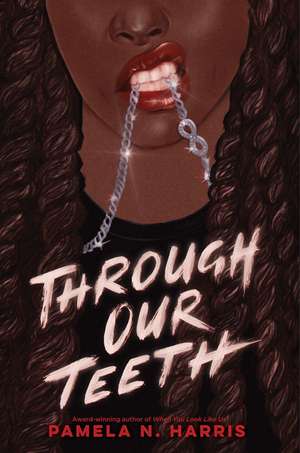 Through Our Teeth de Pamela N Harris