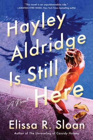 Hayley Aldridge Is Still Here: A Novel de Elissa R Sloan