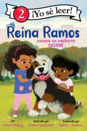 Reina Ramos conoce un cachorro ENORME: Reina Ramos Meets a BIG Puppy (Spanish edition) de Emma Otheguy