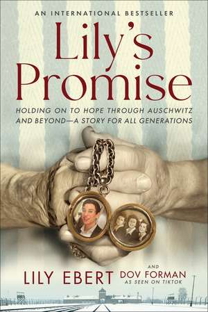 Lily's Promise: Holding On to Hope Through Auschwitz and Beyond—A Story for All Generations de Lily Ebert