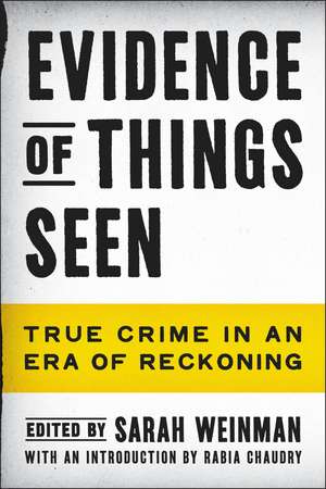 Evidence of Things Seen: True Crime in an Era of Reckoning de Sarah Weinman