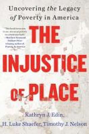 The Injustice of Place de Kathryn J Edin