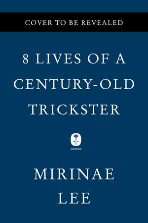 8 Lives of a Century-Old Trickster: A Novel de Mirinae Lee