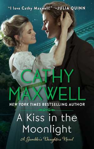 A Kiss in the Moonlight: A Gambler's Daughters Novel de Cathy Maxwell