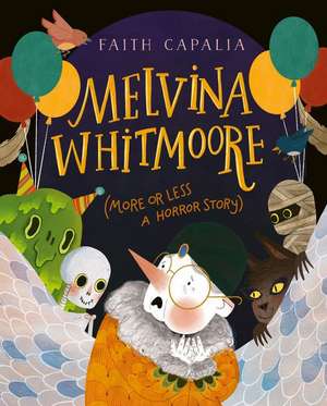 Melvina Whitmoore (More or Less a Horror Story) de Faith Capalia