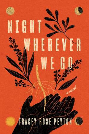 Night Wherever We Go: A Novel de Tracey Rose Peyton