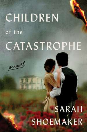 Children of the Catastrophe: A Novel de Sarah Shoemaker