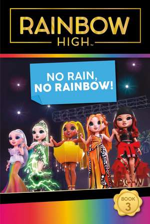 Rainbow High: No Rain, No Rainbow! de Steve Foxe