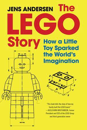 The LEGO Story: How a Little Toy Sparked the World's Imagination de Jens Andersen