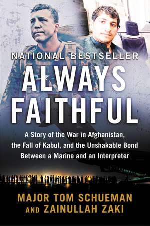 Always Faithful: A Story of the War in Afghanistan, the Fall of Kabul, and the Unshakable Bond Between a Marine and an Interpreter de Thomas Schueman